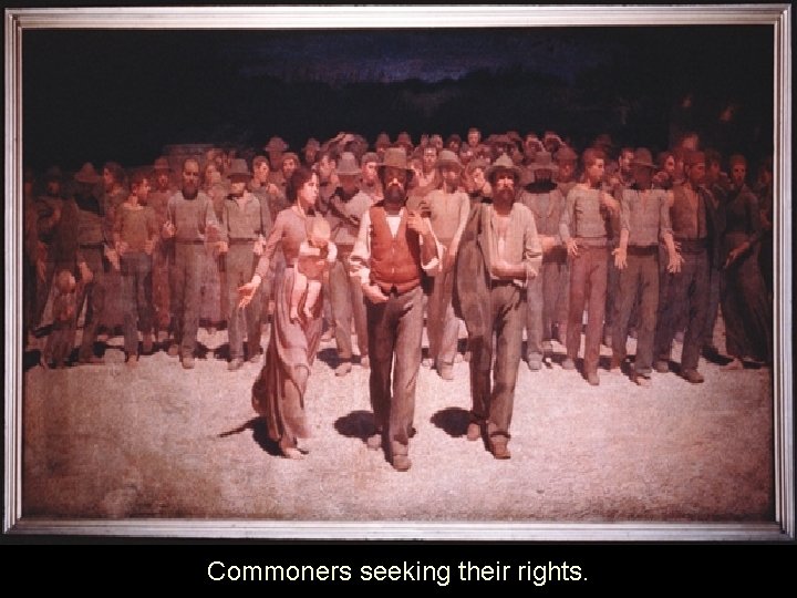 Commoners seeking their rights. Commoners seeking their rights.