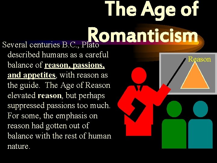 The Age of Romanticism Several centuries B. C. , Plato described humans as a The Age of Romanticism Several centuries B. C. , Plato described humans as a