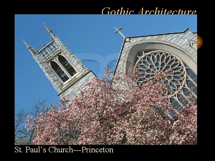 Gothic Architecture St. Paul’s Church---Princeton Gothic Architecture St. Paul’s Church---Princeton