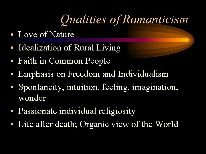 Qualities of Romanticism • • • Love of Nature Idealization of Rural Living Faith Qualities of Romanticism • • • Love of Nature Idealization of Rural Living Faith