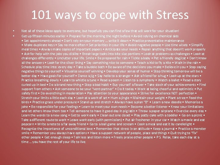 101 ways to cope with Stress • • Not all of these ideas apply