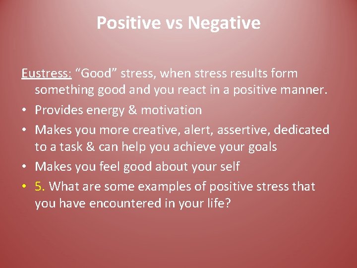 Positive vs Negative Eustress: “Good” stress, when stress results form something good and you