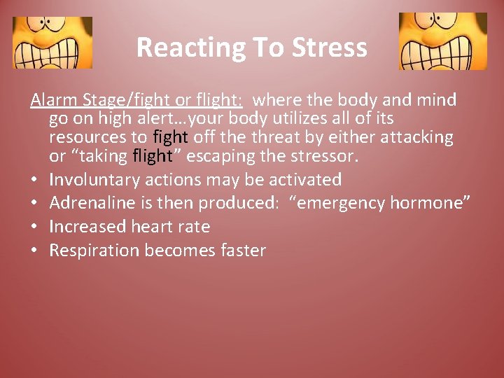 Reacting To Stress Alarm Stage/fight or flight: where the body and mind go on