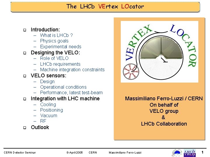 The LHCb VErtex LOcator q Introduction: – What is LHCb ? – Physics goals