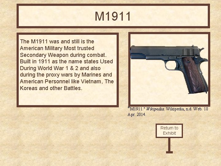 M 1911 The M 1911 was and still is the American Military Most trusted