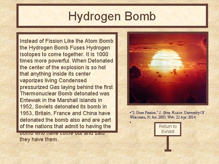 Hydrogen Bomb Instead of Fission Like the Atom Bomb the Hydrogen Bomb Fuses Hydrogen