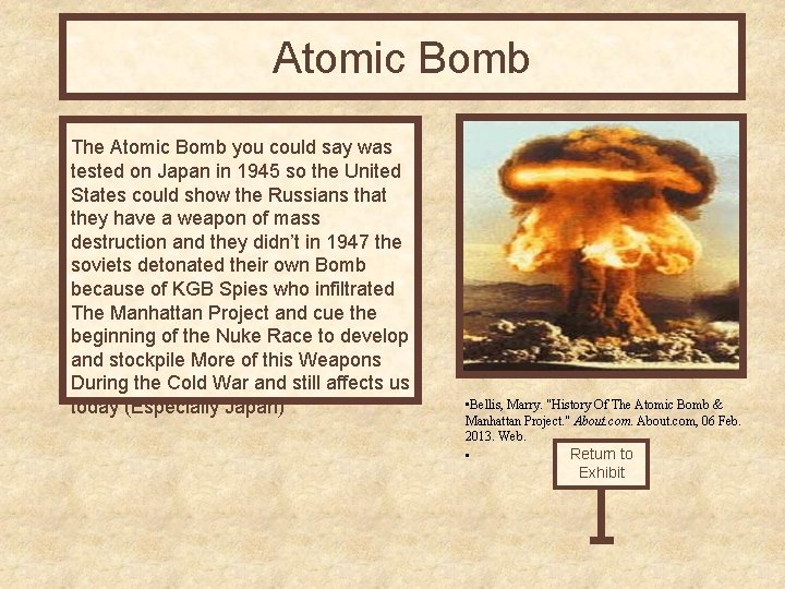 Atomic Bomb The Atomic Bomb you could say was tested on Japan in 1945