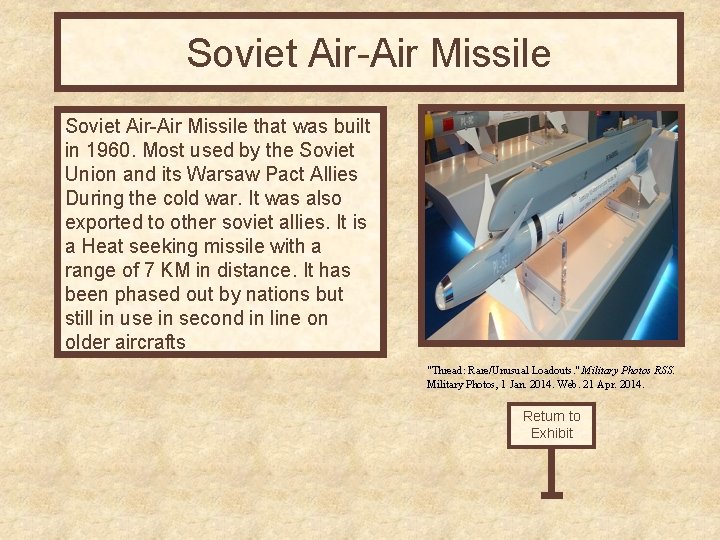 Soviet Air-Air Missile that was built in 1960. Most used by the Soviet Union