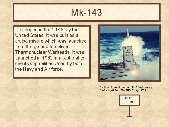 Mk-143 Developed in the 1970 s by the United States. It was built as