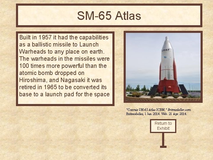 SM-65 Atlas Built in 1957 it had the capabilities as a ballistic missile to