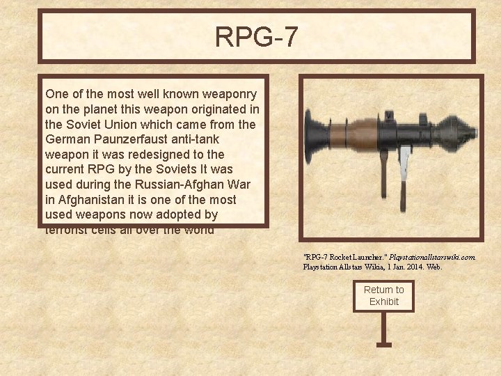 RPG-7 One of the most well known weaponry on the planet this weapon originated