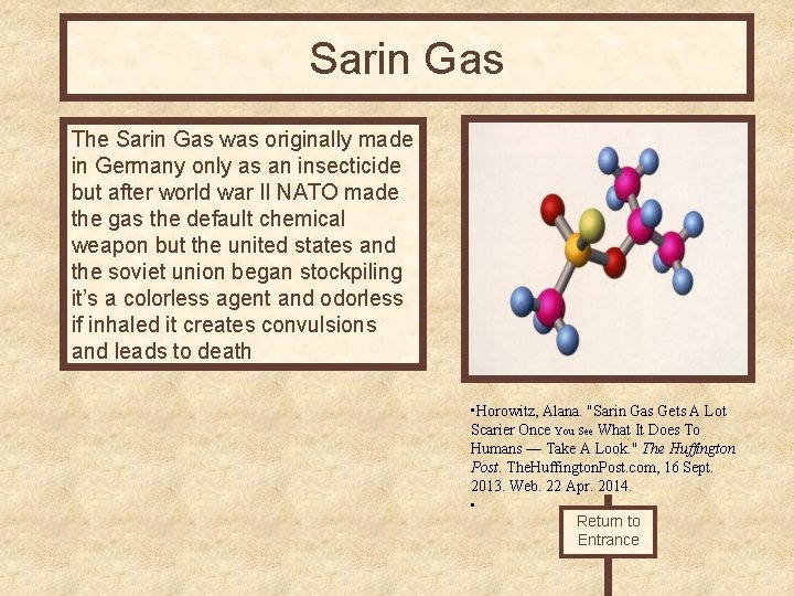 Sarin Gas The Sarin Gas was originally made in Germany only as an insecticide