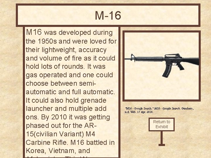 M-16 M 16 was developed during the 1950 s and were loved for their