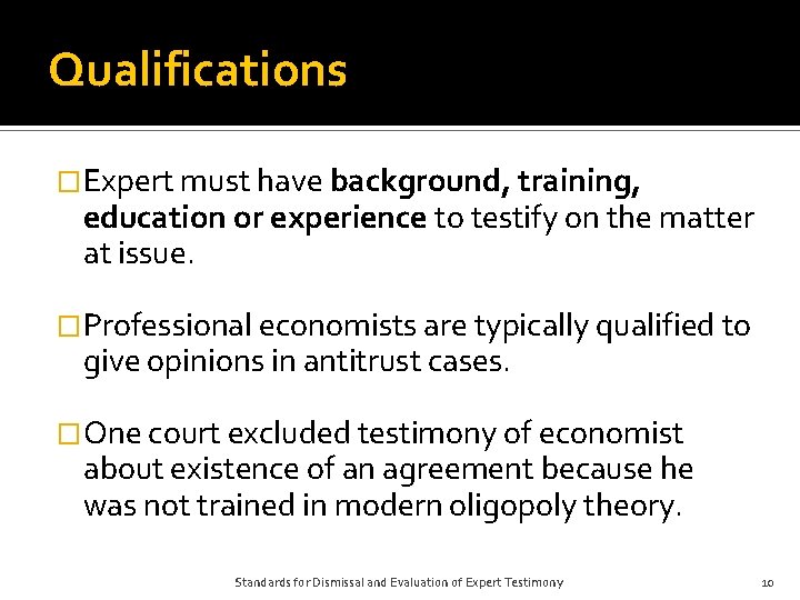 Qualifications �Expert must have background, training, education or experience to testify on the matter