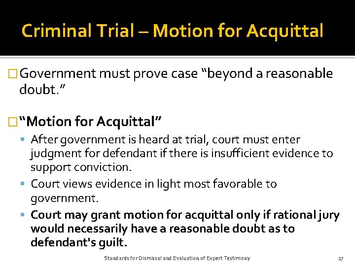 Criminal Trial – Motion for Acquittal �Government must prove case “beyond a reasonable doubt.