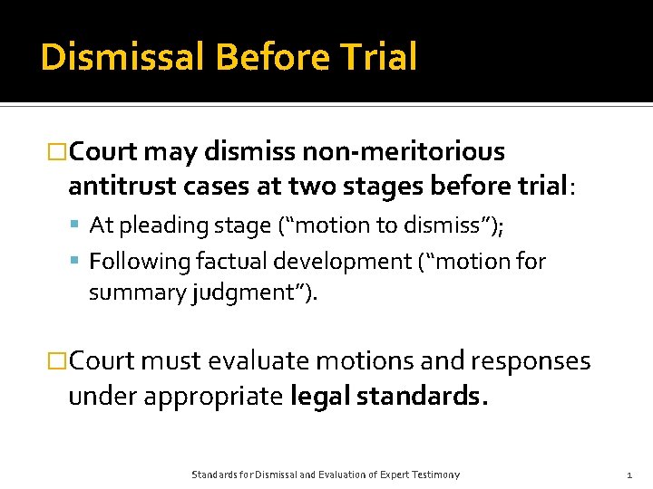 Dismissal Before Trial �Court may dismiss non-meritorious antitrust cases at two stages before trial:
