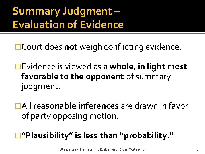 Summary Judgment – Evaluation of Evidence �Court does not weigh conflicting evidence. �Evidence is