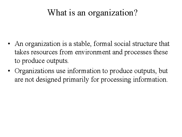 What is an organization? • An organization is a stable, formal social structure that