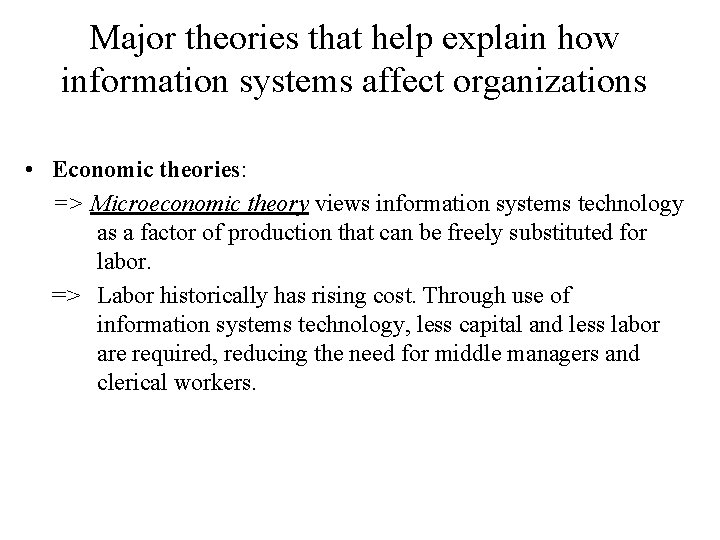 Major theories that help explain how information systems affect organizations • Economic theories: =>