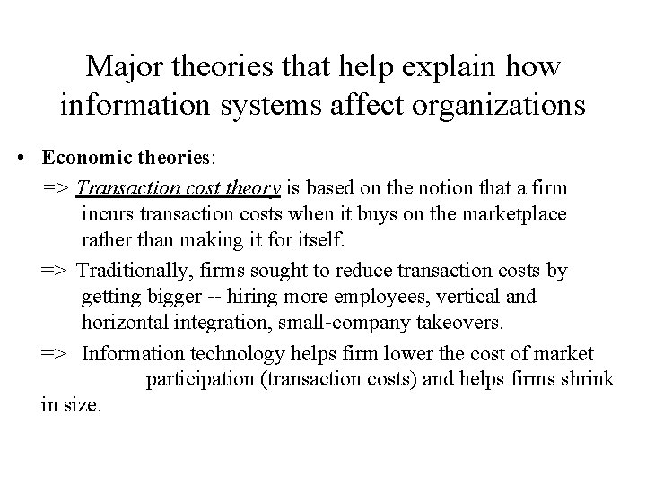 Major theories that help explain how information systems affect organizations • Economic theories: =>