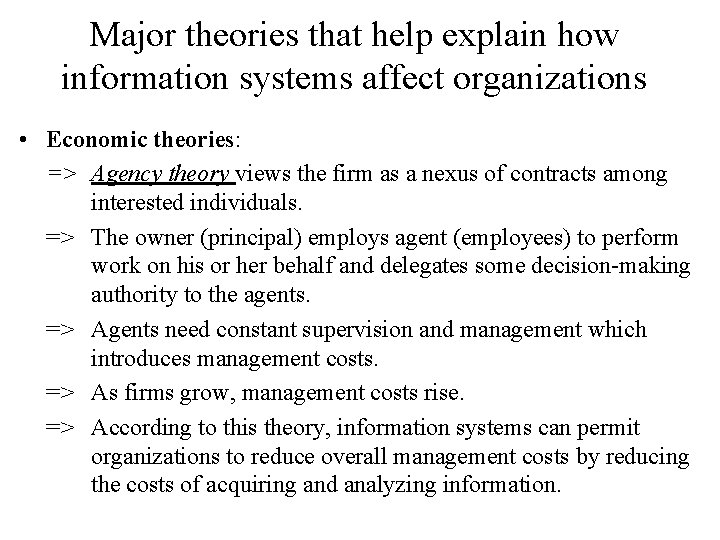 Major theories that help explain how information systems affect organizations • Economic theories: =>
