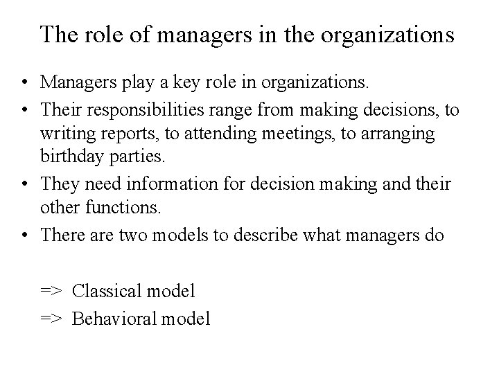The role of managers in the organizations • Managers play a key role in