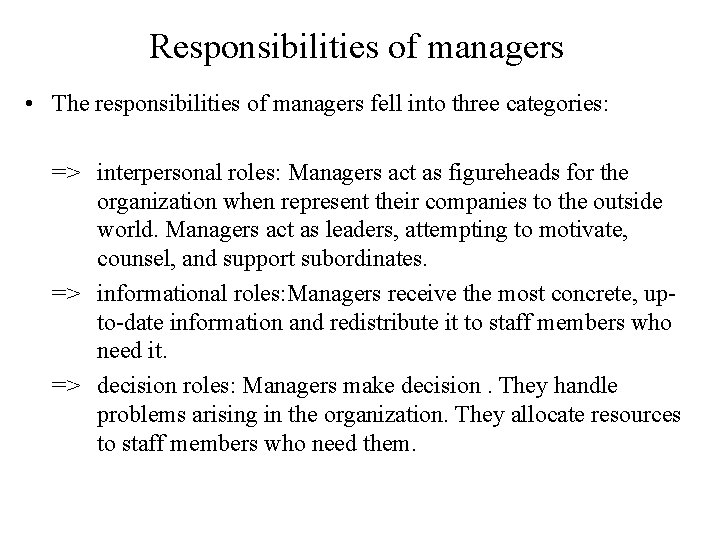 Responsibilities of managers • The responsibilities of managers fell into three categories: => interpersonal