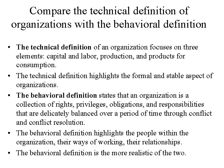 Compare the technical definition of organizations with the behavioral definition • The technical definition