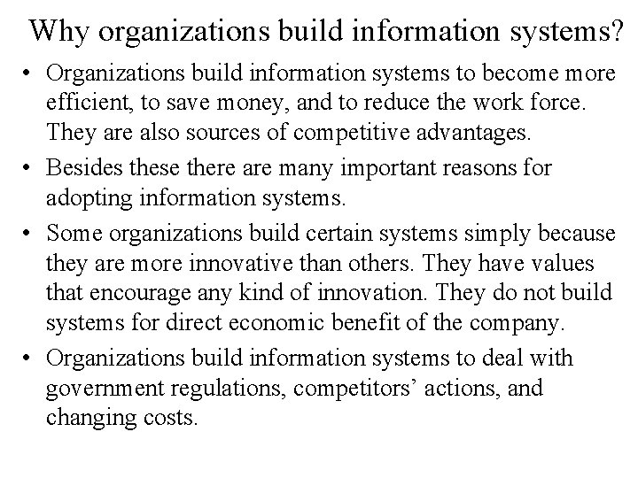 Why organizations build information systems? • Organizations build information systems to become more efficient,