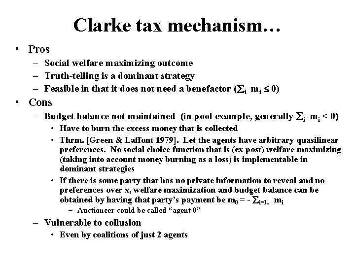 Clarke tax mechanism… • Pros – Social welfare maximizing outcome – Truth-telling is a