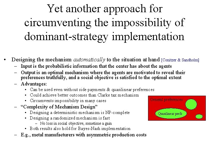 Yet another approach for circumventing the impossibility of dominant-strategy implementation • Designing the mechanism