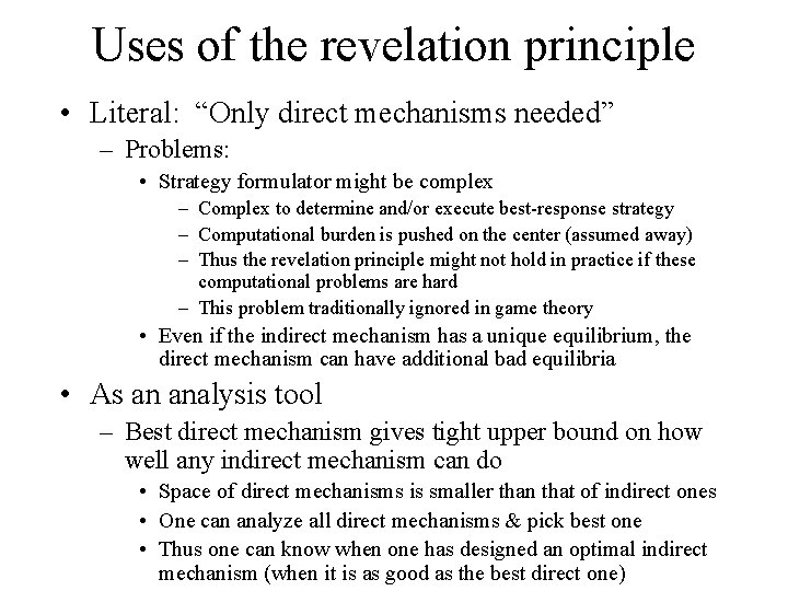Uses of the revelation principle • Literal: “Only direct mechanisms needed” – Problems: •