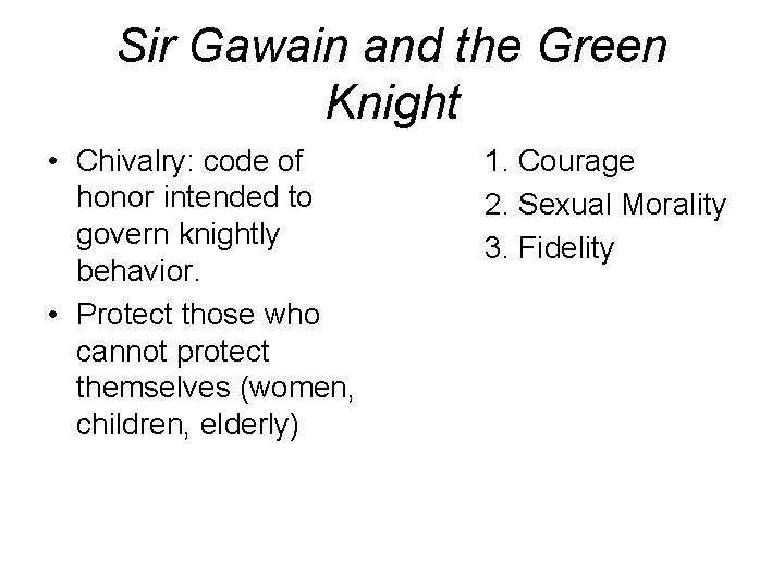 Sir Gawain and the Green Knight • Chivalry: code of honor intended to govern