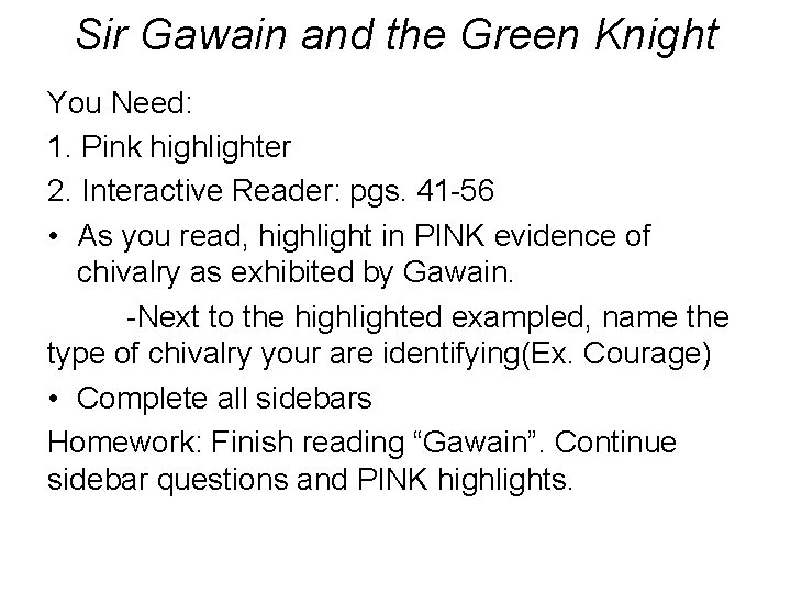 Sir Gawain and the Green Knight You Need: 1. Pink highlighter 2. Interactive Reader: