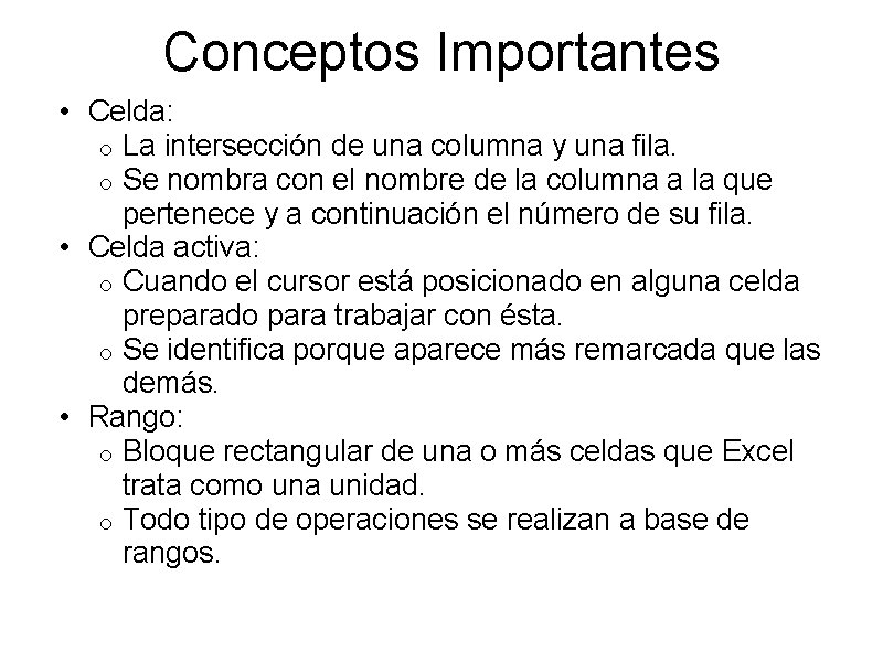 Conceptos Importantes • Celda: o La intersección de una columna y una fila. o Conceptos Importantes • Celda: o La intersección de una columna y una fila. o