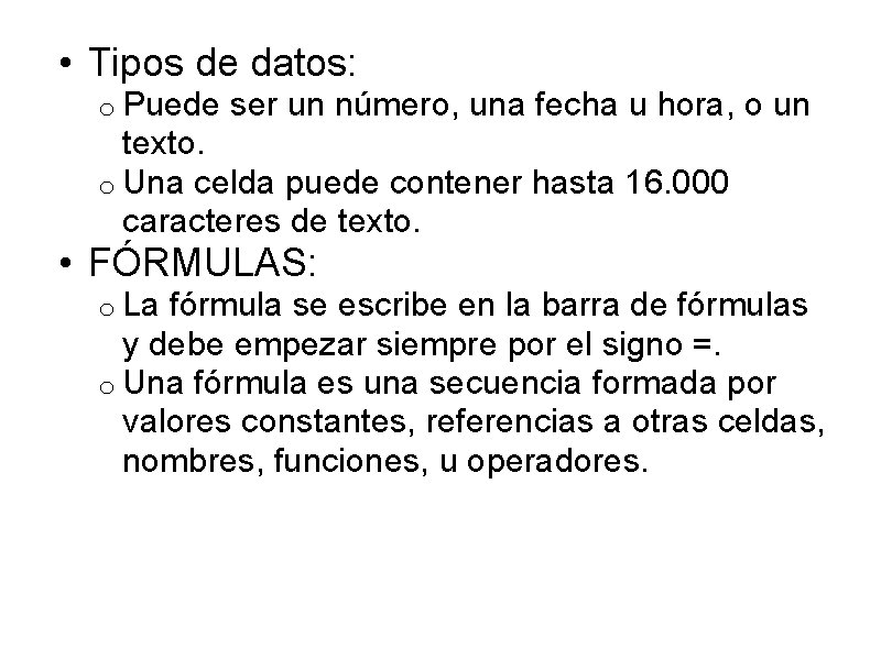 • Tipos de datos: o Puede ser un número, una fecha u hora, • Tipos de datos: o Puede ser un número, una fecha u hora,