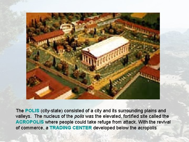 The POLIS (city-state) consisted of a city and its surrounding plains and valleys. The The POLIS (city-state) consisted of a city and its surrounding plains and valleys. The