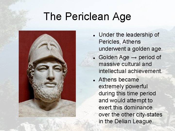 The Periclean Age Under the leadership of Pericles, Athens underwent a golden age. Golden The Periclean Age Under the leadership of Pericles, Athens underwent a golden age. Golden