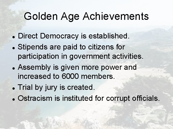 Golden Age Achievements Direct Democracy is established. Stipends are paid to citizens for participation Golden Age Achievements Direct Democracy is established. Stipends are paid to citizens for participation