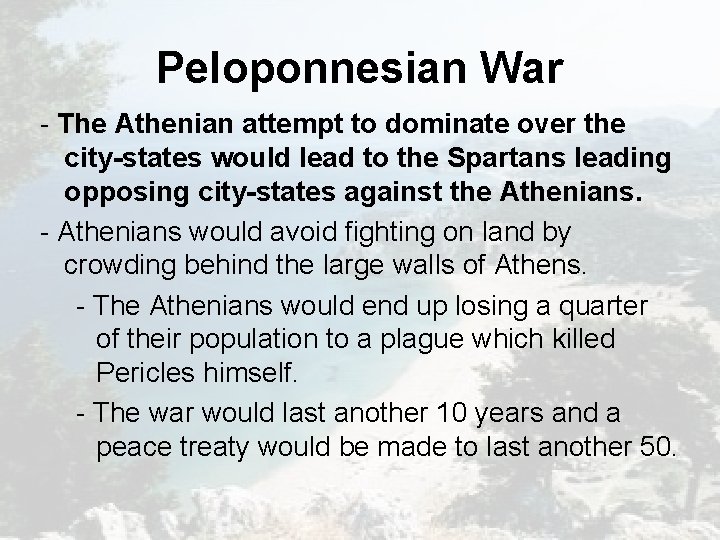 Peloponnesian War - The Athenian attempt to dominate over the city-states would lead to Peloponnesian War - The Athenian attempt to dominate over the city-states would lead to