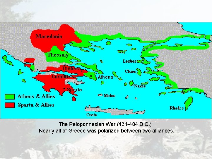 The Peloponnesian War (431 -404 B. C. ) Nearly all of Greece was polarized The Peloponnesian War (431 -404 B. C. ) Nearly all of Greece was polarized