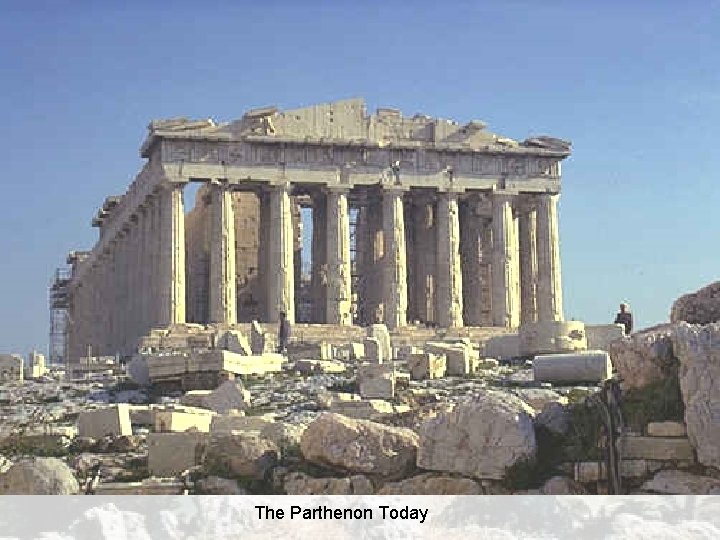 The Parthenon Today The Parthenon Today