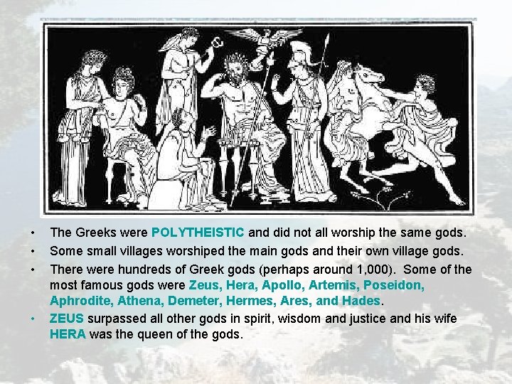 • • The Greeks were POLYTHEISTIC and did not all worship the same • • The Greeks were POLYTHEISTIC and did not all worship the same