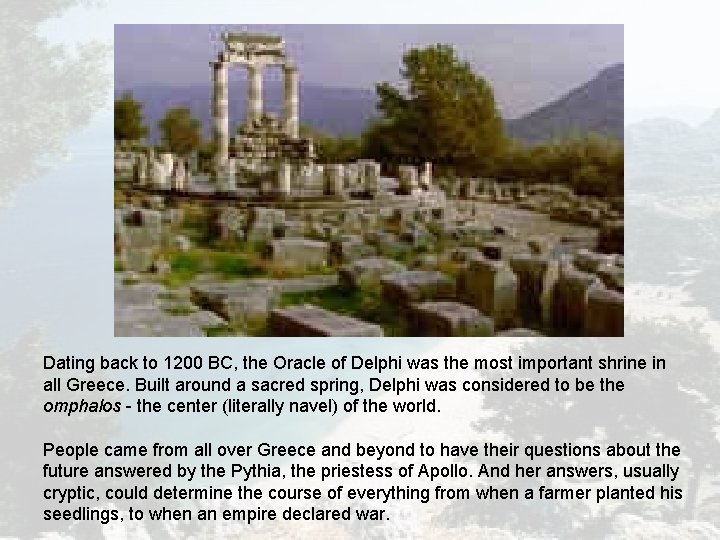 Dating back to 1200 BC, the Oracle of Delphi was the most important shrine Dating back to 1200 BC, the Oracle of Delphi was the most important shrine
