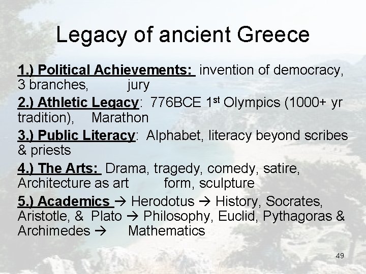 Legacy of ancient Greece 1. ) Political Achievements: invention of democracy, 3 branches, jury Legacy of ancient Greece 1. ) Political Achievements: invention of democracy, 3 branches, jury