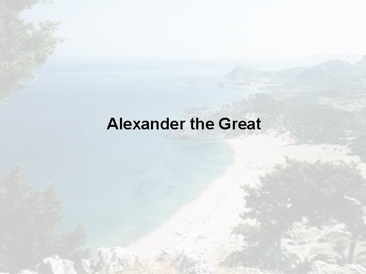 Alexander the Great Alexander the Great