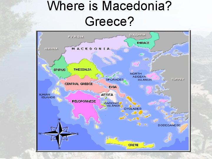 Where is Macedonia? Greece? Where is Macedonia? Greece?
