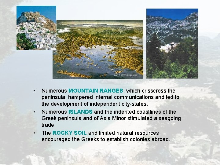 • • • Numerous MOUNTAIN RANGES, which crisscross the peninsula, hampered internal communications • • • Numerous MOUNTAIN RANGES, which crisscross the peninsula, hampered internal communications
