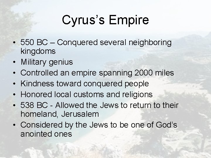 Cyrus’s Empire • 550 BC – Conquered several neighboring kingdoms • Military genius • Cyrus’s Empire • 550 BC – Conquered several neighboring kingdoms • Military genius •