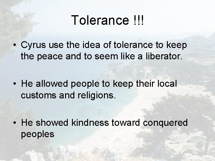 Tolerance !!! • Cyrus use the idea of tolerance to keep the peace and Tolerance !!! • Cyrus use the idea of tolerance to keep the peace and